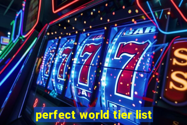 perfect world tier list